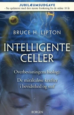 Intelligente celler: Overbevisningens biologi: De mirakuløse kræfter i bevidsthed og ... (Bog, Hæftet, Dansk) af Bruce Lipton