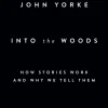 Into The Woods: How Stories Work and Why We Tell Them (Bog, Paperback / softback, Engelsk) af John Yorke