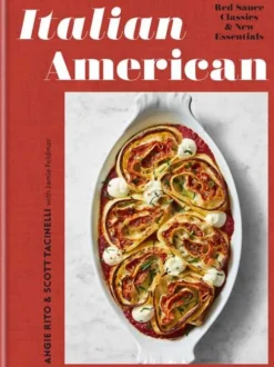 Italian American: Red Sauce Classics and New Essentials: A Cookbook (Bog, Hardback, Engelsk)