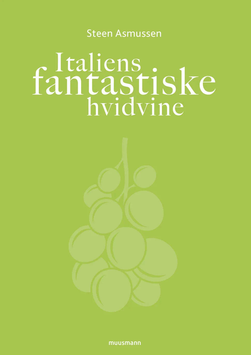 Italiens fantastiske hvidvine (Bog, Lærredsindbundet, Dansk) af Steen Asmussen