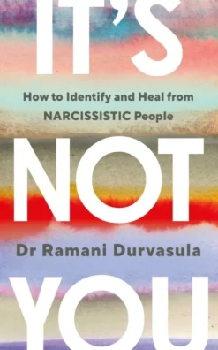 It's Not You: How to Identify and Heal from NARCISSISTIC People (Bog, Paperback / softback, Engelsk) af Ramani Durvasula