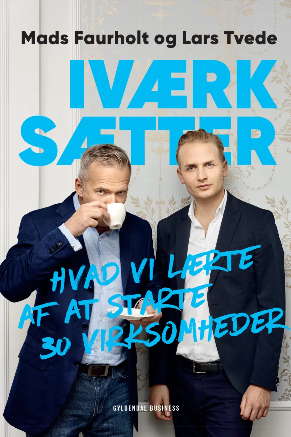 Iværksætter: Hvad vi lærte af at starte 30 virksomheder (Ebog, epub, Dansk) af Mads Faurholt