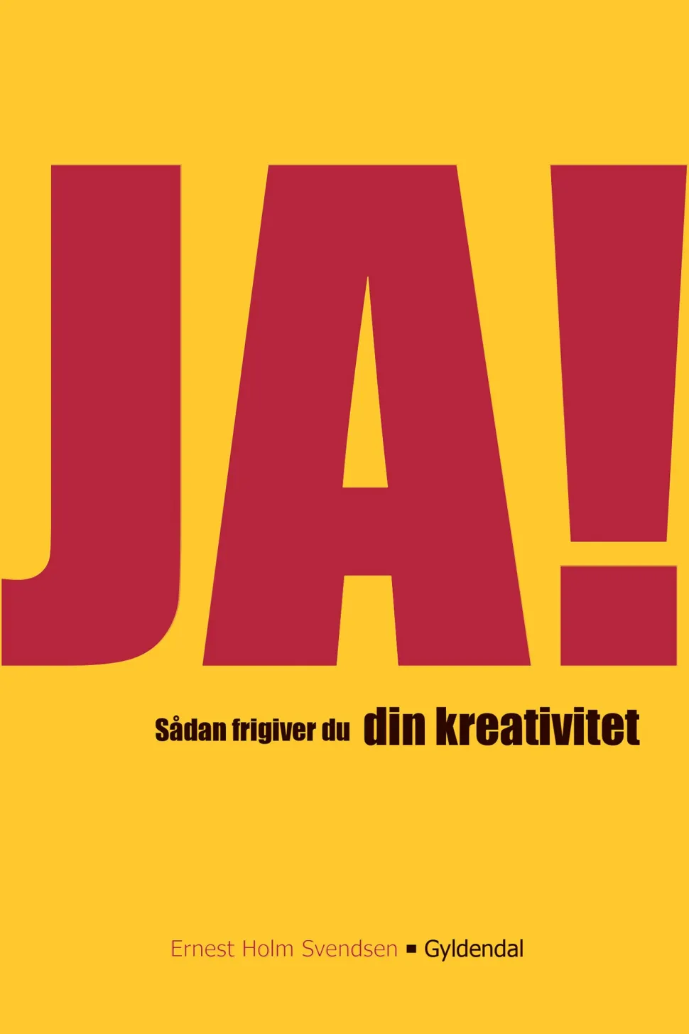 JA! Sådan frigiver du din kreativitet (Ebog, epub, Dansk) af Ernest Holm Svendsen