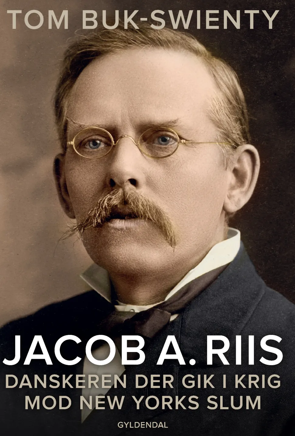 Jacob A. Riis: Danskeren der gik i krig mod New Yorks slum (Ebog, epub, Dansk) af Tom Buk-Swienty
