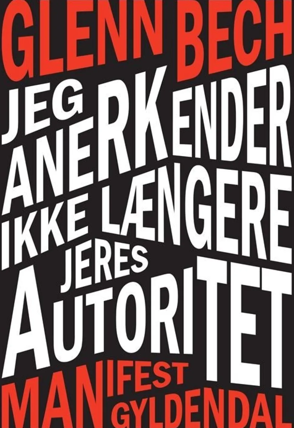 Jeg anerkender ikke længere jeres autoritet: Manifest (Bog, Hæftet, Dansk) af Glenn Bech