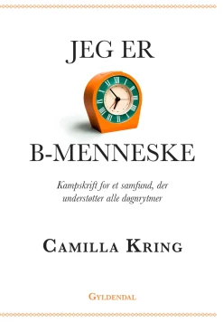 Jeg er B-menneske: kampskrift for et samfund der understøtter alle døgnrytmer (Lydbog, zip_mp3, Dansk) af Camilla Kring