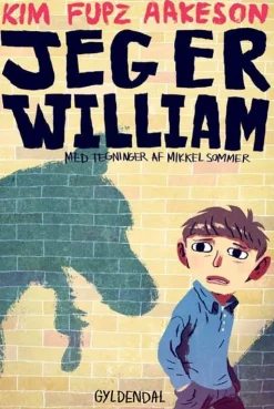 Jeg er William: Med tegninger af Mikkel Sommer (Bog, Indbundet, Dansk) af Kim Fupz Aakeson
