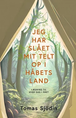 Jeg har slået mit telt op i håbets land: Læsning til hver dag i året (Bog, Hardback, Dansk) af Tomas Sjödin