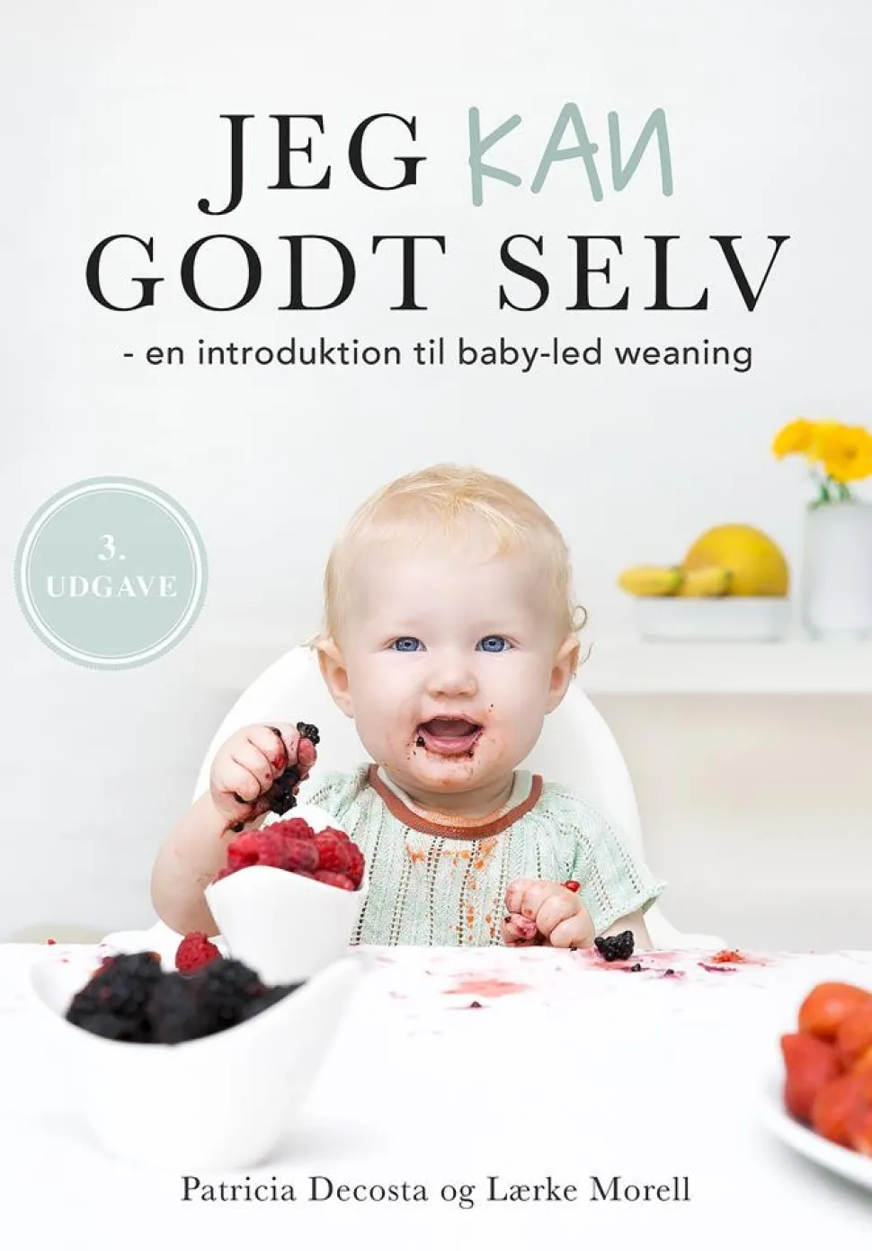 Jeg kan godt selv: en introduktion til baby-led weaning (Dansk) af Lærke Morell