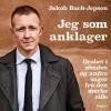 Jeg som anklager: Drabet i ubåden og andre sager fra den mørke side (Lydbog, zip_mp3, Dansk) af Jakob Buch-Jepsen