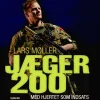 Jæger 200: Med hjertet som indsats (Lydbog, zip_mp3, Dansk) af Lars Møller