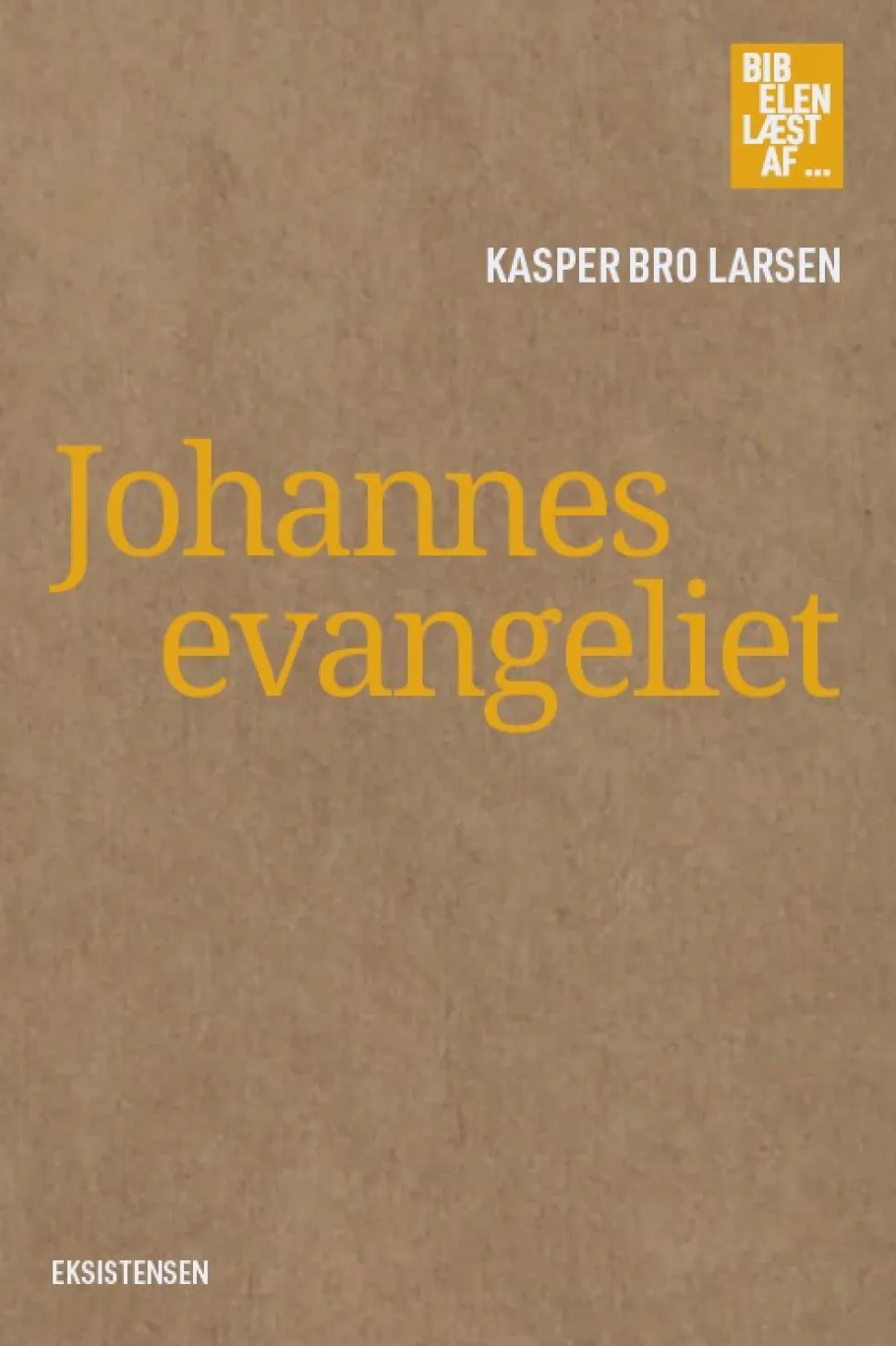 Johannesevangeliet: Bibelen læst af … (Bog, Hæftet, Dansk) af Kasper Bro Larsen