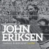 John Eriksen: angriberen, der glemte sig selv (Ebog, epub, Dansk) af Lars Fink