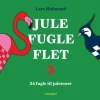 Jule Fugle Flet 3: 24 fugle til juletræet (Bog, Hæftet, Dansk) af Lars Holmsted