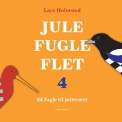 Jule Fugle Flet 4: 24 fugle til juletræet (Bog, Hæftet, Dansk) af Lars Holmsted