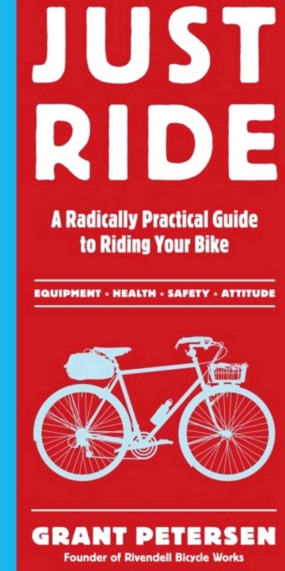 Just Ride: A Radically Practical Guide to Riding Your Bike (Bog, Paperback / softback, Engelsk) af Grant Petersen