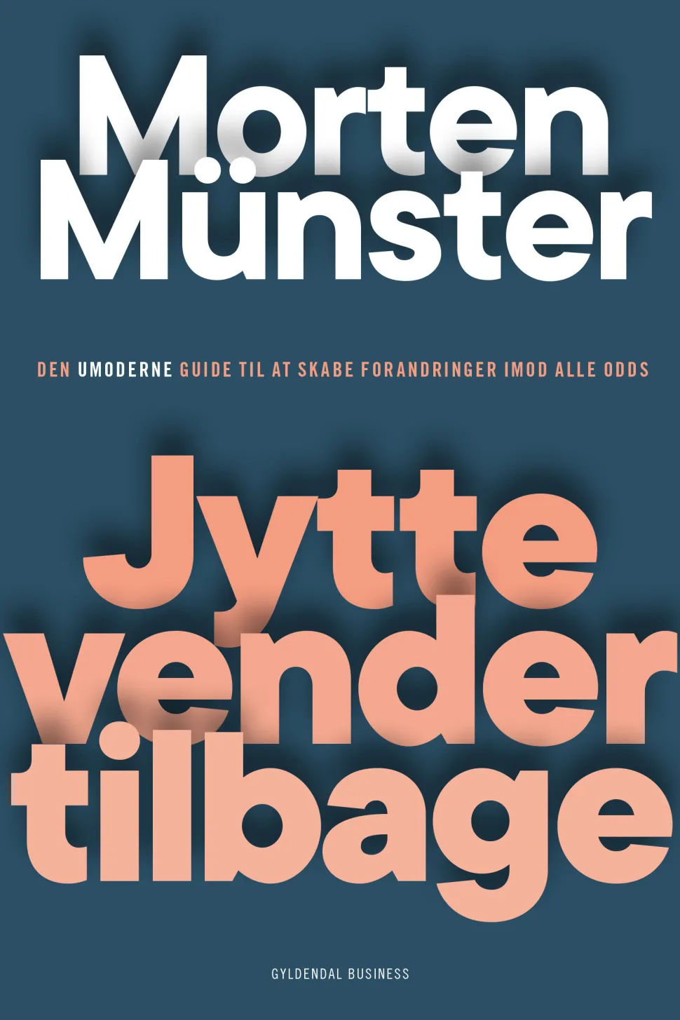Jytte vender tilbage: Den umoderne guide til at skabe forandringer imod alle odds (Ebog, epub, Dansk) af Morten Münster