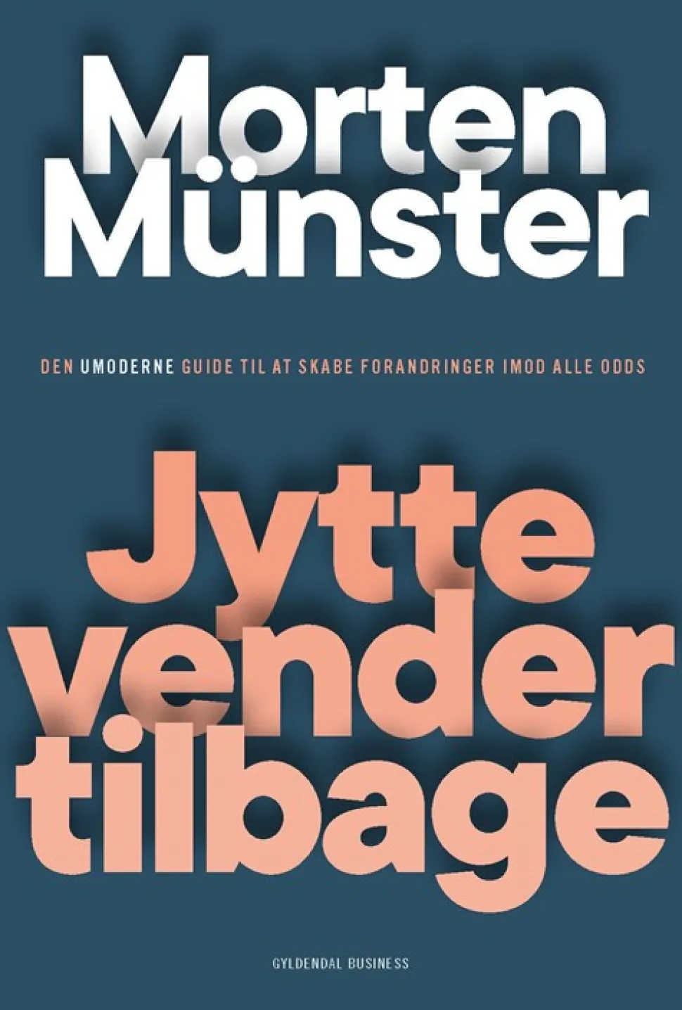 Jytte vender tilbage: Den umoderne guide til at skabe forandringer imod alle odds (Bog, Hæftet, Dansk) af Morten Münster