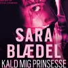 Kald mig prinsesse (Lydbog, zip_mp3, Dansk) af Sara Blædel
