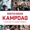 Kampdag: Turen går til dansk fodbold (Bog, Hæftet, Dansk) af Morten Bruun