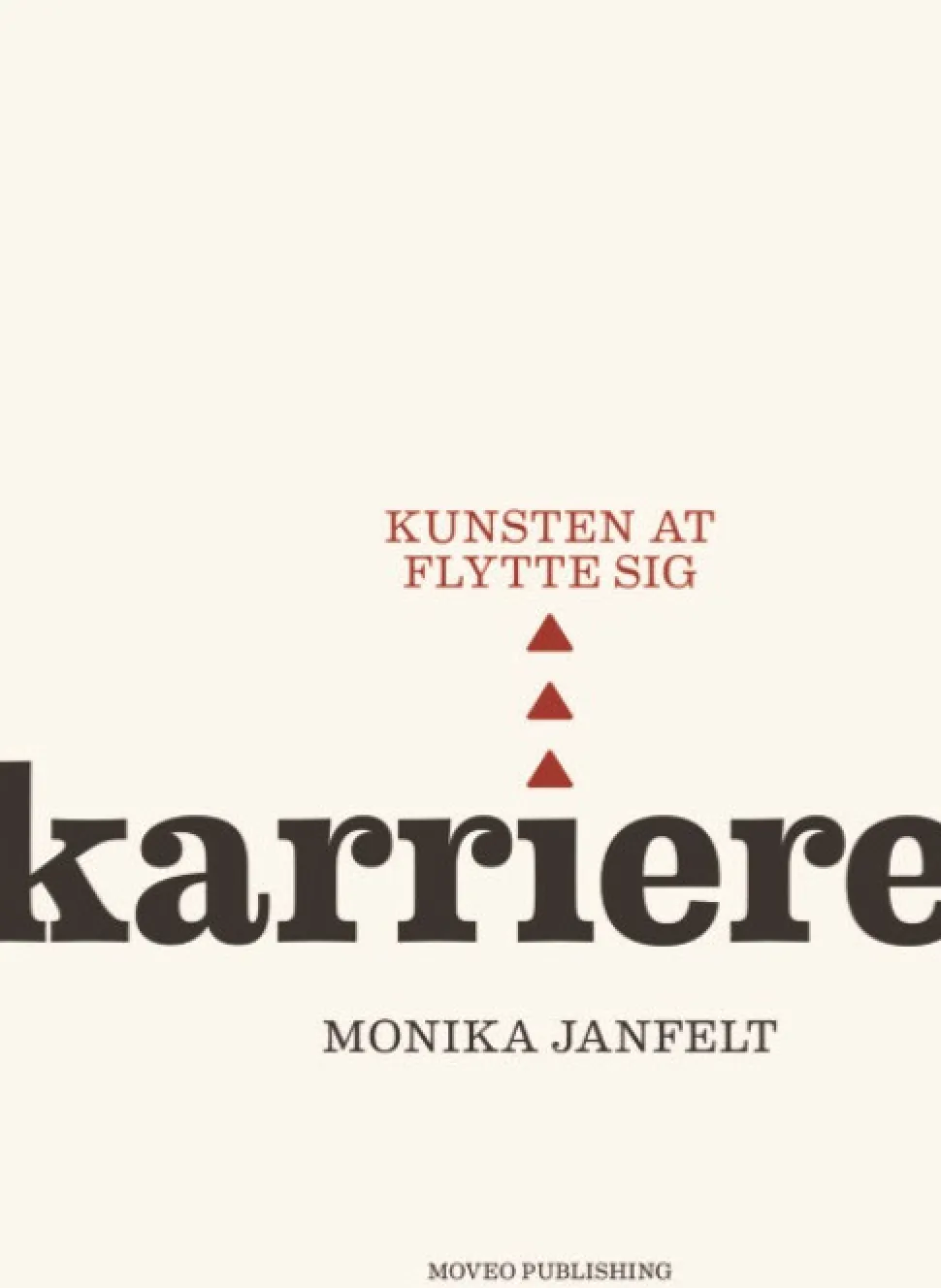 Karriere - kunsten at flytte sig (Bog, Hæftet, Dansk) af Monika Janfelt