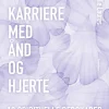 Karriere med ånd og hjerte: 10 spirituelle redskaber til at realisere sit livsformål ... (Bog, Hæftet, Dansk)