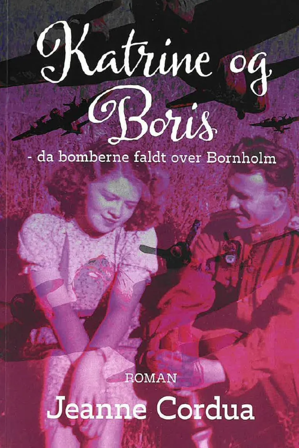 Katrine og Boris: da bomberne faldt over Bornholm (Bog, Paperback, Dansk) af Jeanne Cordua