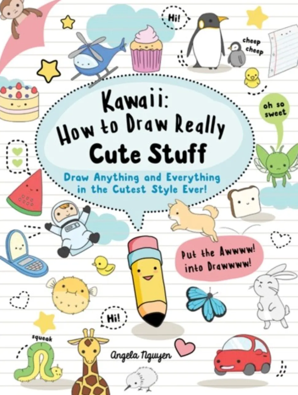 Kawaii: How to Draw Really Cute Stuff: Draw Anything and Everything in the Cutest Sty... (Bog, Paperback / softback, Engelsk)