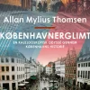Københavnerglimt. En kalejdoskopisk odyssé gennem Københavns historie (Ebog, epub, Dansk) af Allan Mylius Thomsen