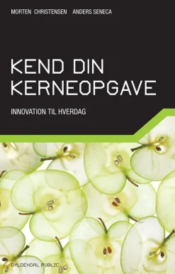 Kend din kerneopgave: Innovation til hverdag (Bog, Hæftet, Dansk) af Morten Christensen