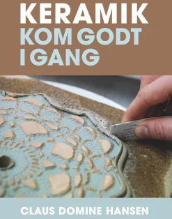 KERAMIK: KOM GODT I GANG (Bog, Hardback, Dansk) af Claus Domine Hansen