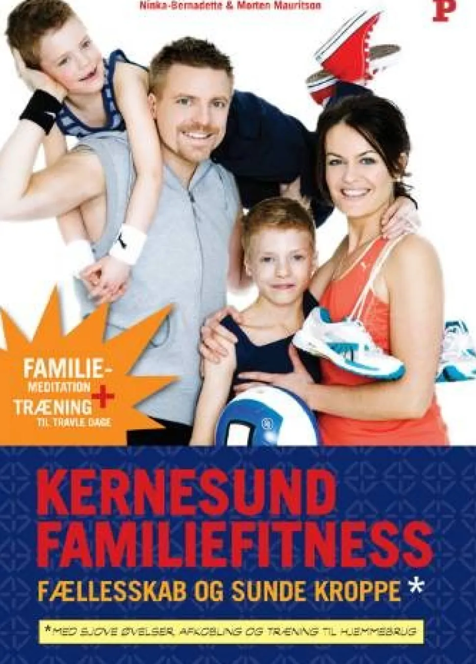 Kernesund familiefitness: fællesskab og sunde kroppe¤med sjove øvelser, afkobling og ... (Bog, Indbundet, Dansk)