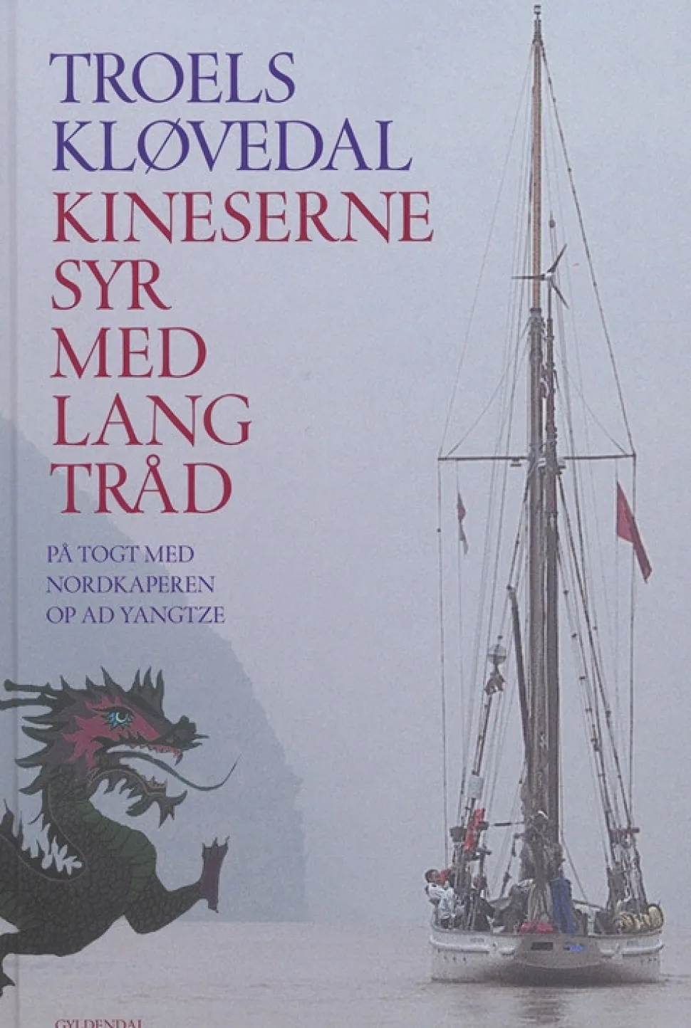 Kineserne syr med lang tråd: På togt med Nordkaperen op ad Yangtze (Bog, Dansk) af Troels Kløvedal