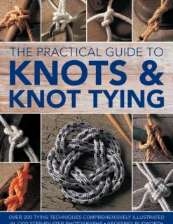 Knots and Knot Tying, The Practical Guide to: Over 200 tying techniques, comprehensiv... (Bog, Paperback / softback, Engelsk)