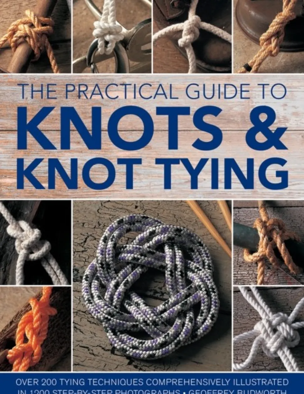 Knots and Knot Tying, The Practical Guide to: Over 200 tying techniques, comprehensiv... (Bog, Paperback / softback, Engelsk)
