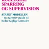 Kollegial sparring og supervision: STAFET-MODELLEN - en narrativ guide til bedre fagl... (Bog, Paperback, Dansk)