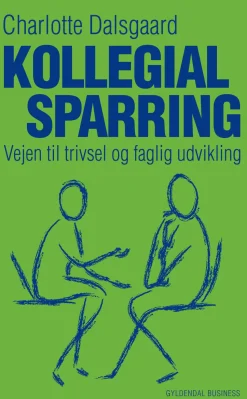 Kollegial sparring: Vejen til trivsel og faglig udvikling (Ebog, epub, Dansk) af Charlotte Dalsgaard
