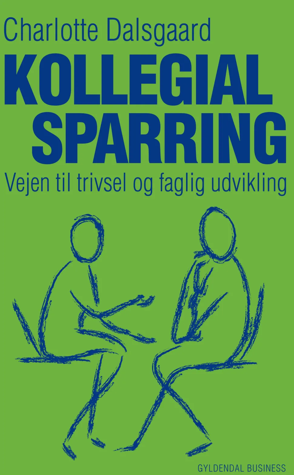 Kollegial sparring: Vejen til trivsel og faglig udvikling (Ebog, epub, Dansk) af Charlotte Dalsgaard