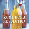 Kombucha Revolution: 75 Recipes for Homemade Brews, Fixers, Elixirs, and Mixers (Bog, Hardback, Engelsk)