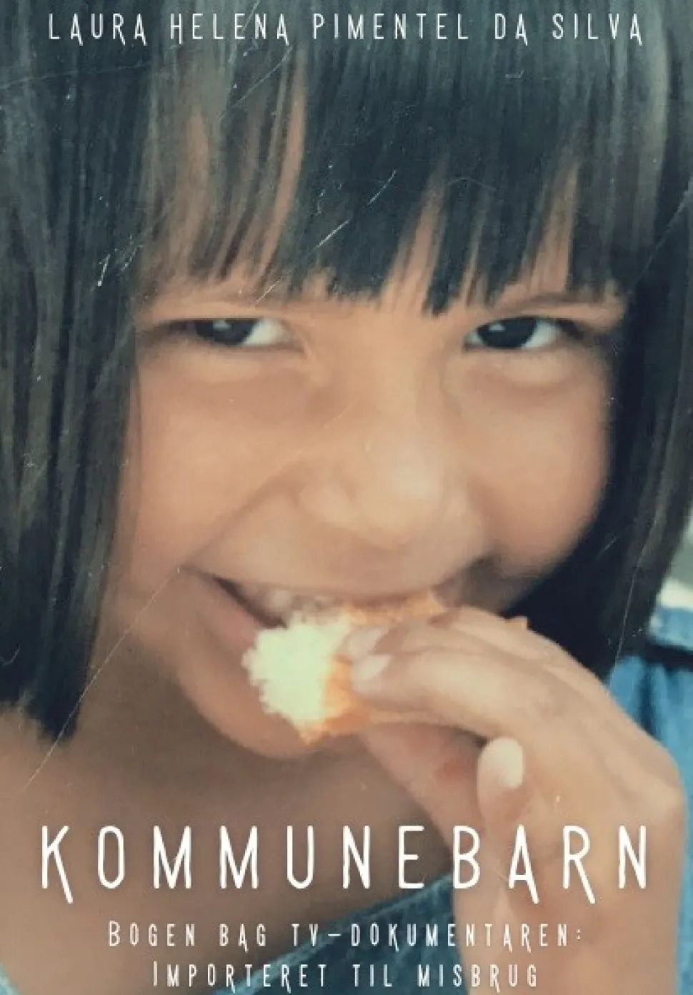 Kommunebarn: Bogen bag TV-dokumentaren: Importeret til misbrug (Bog, Paperback, Dansk) af Laura Helena Pimentel da Silva