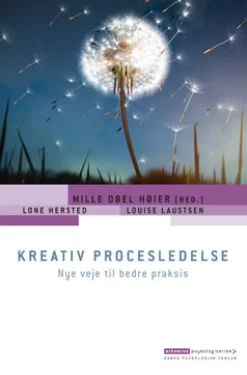 Kreativ procesledelse: Nye veje til bedre praksis (Ebog, epub, Dansk) af Mille Obel Høier