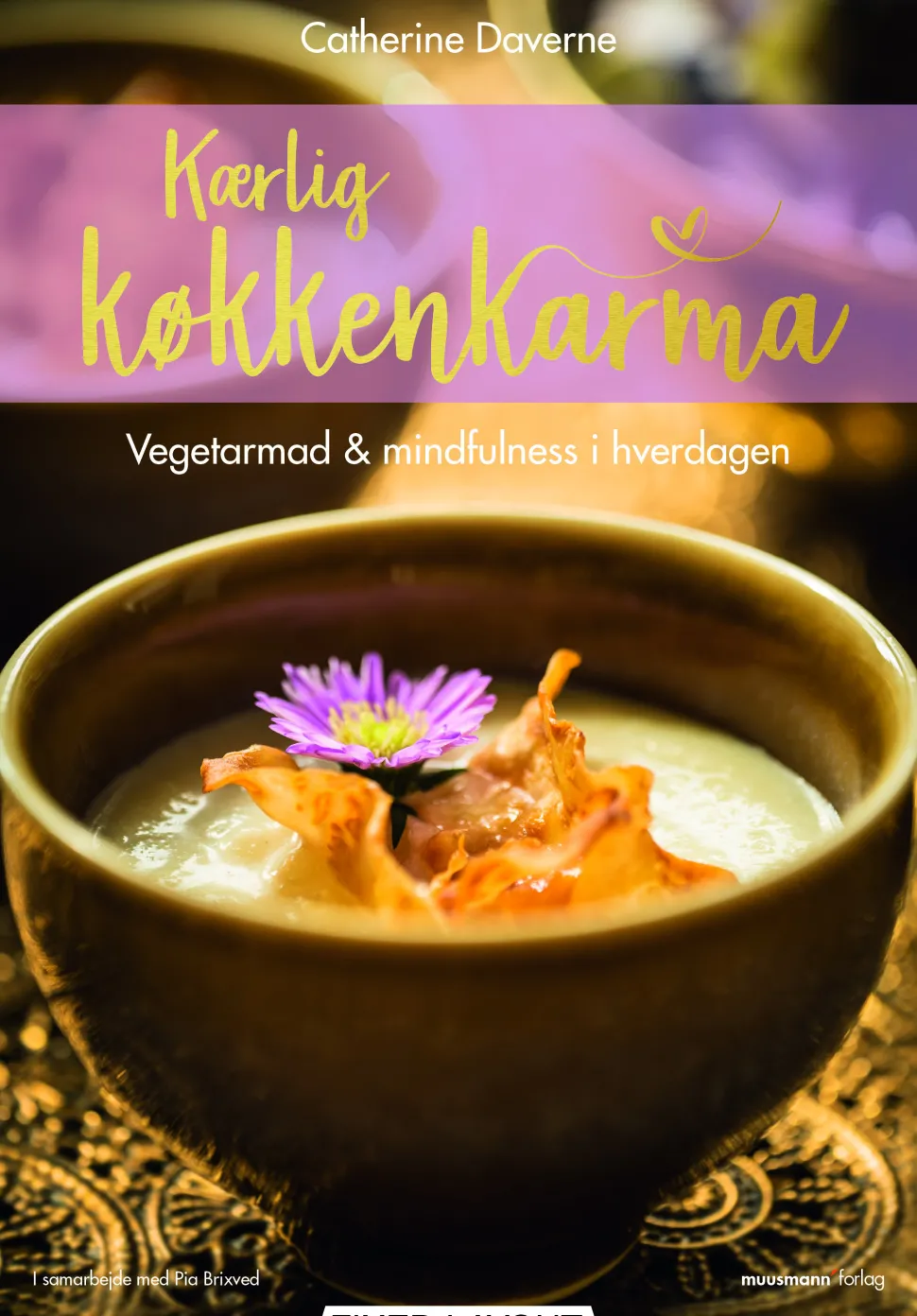 Kærlig køkkenkarma: Vegetarmad & mindfulness i hverdagen (Ebog, epub, Dansk) af Catherine Daverne