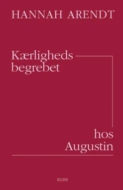 Kærlighedsbegrebet hos Augustin: forsøg på en filosofisk fortolkning (Bog, Hæftet, Dansk) af Hannah Arendt