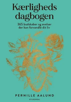 Kærlighedsdagbogen: 365 budskaber og øvelser der kan forvandle dit liv (Bog, Indbundet, Dansk) af Pernille Aalund