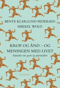 Krop og ånd - og meningen med livet: Samtaler om sport og spiritualitet (Lydbog, zip_mp3, Dansk) af Bente Klarlund Pedersen
