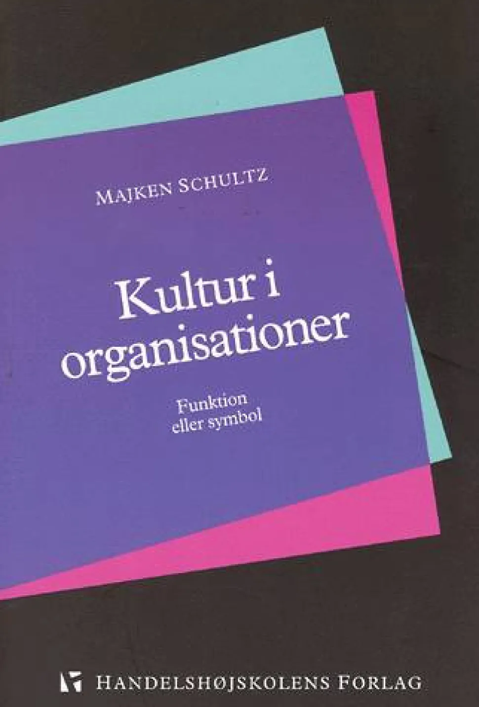 Kultur i organisationer: Funktion eller symbol (Bog, Hæftet, Dansk) af Majken Schultz