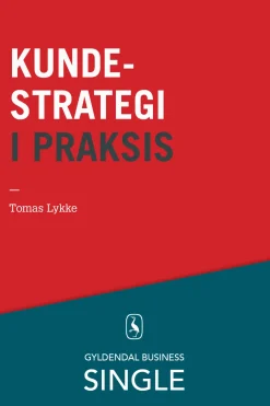Kundestrategi i praksis (Ebog, epub, Dansk) af Tomas Lykke