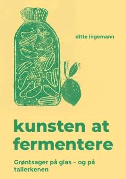 Kunsten at fermentere: Grøntsager på glas – og på tallerkenen (Indbundet, Dansk) af Ditte Ingemann