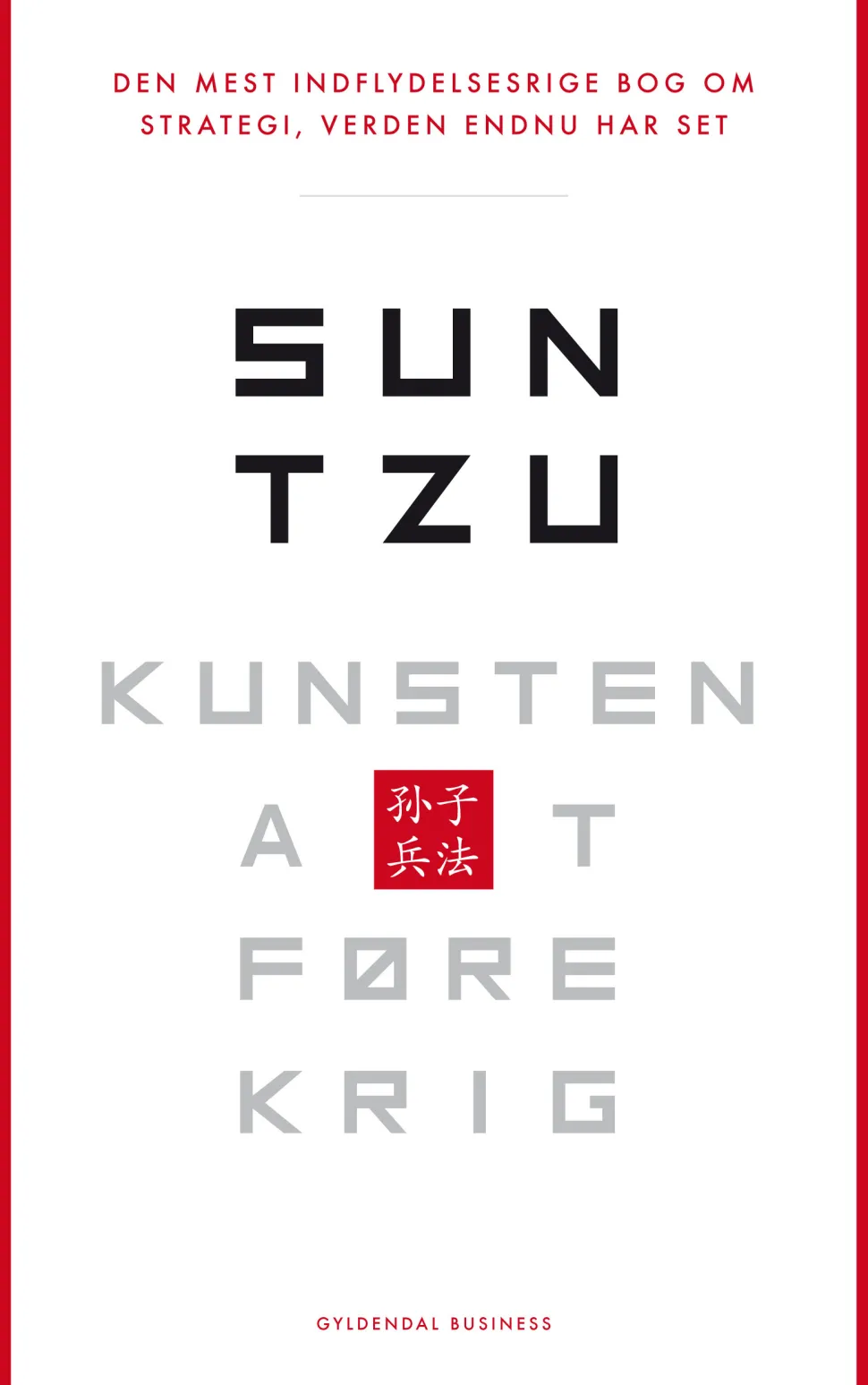 Kunsten at føre krig: Den vigtigste bog om strategi, verden endnu har set (Ebog, epub, Dansk) af Sun Tzu
