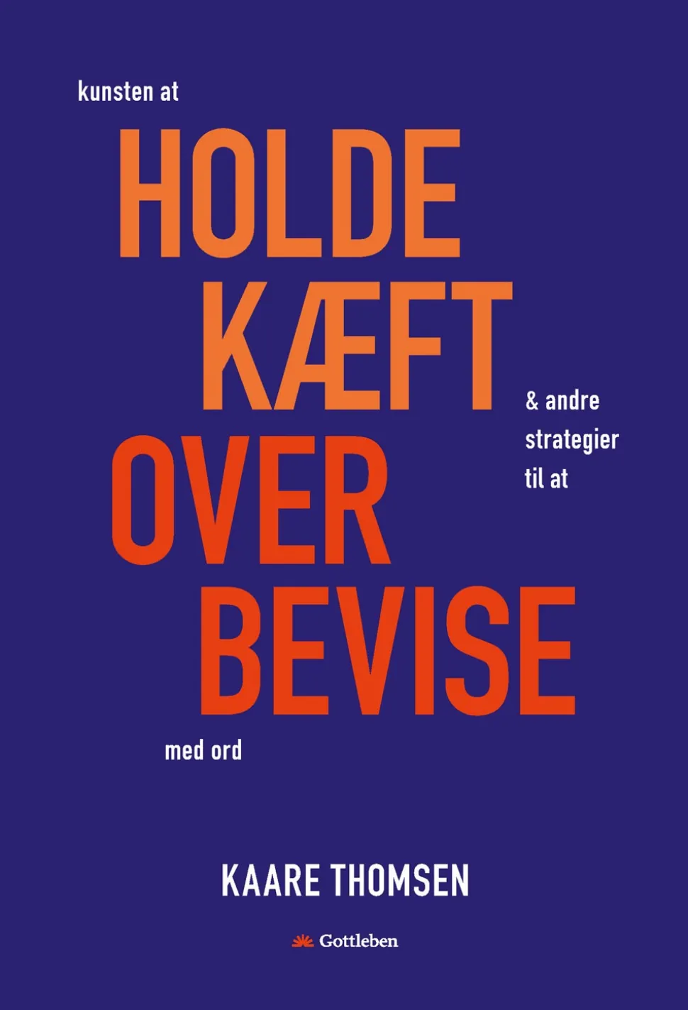 Kunsten at holde kæft - og andre strategier til at overbevise med ord (Bog, Paperback, Dansk) af Kaare Thomsen